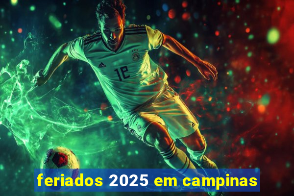 feriados 2025 em campinas
